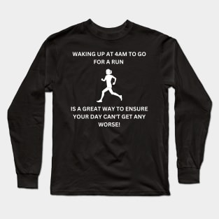 Running at 4am? No Thanks lol Long Sleeve T-Shirt